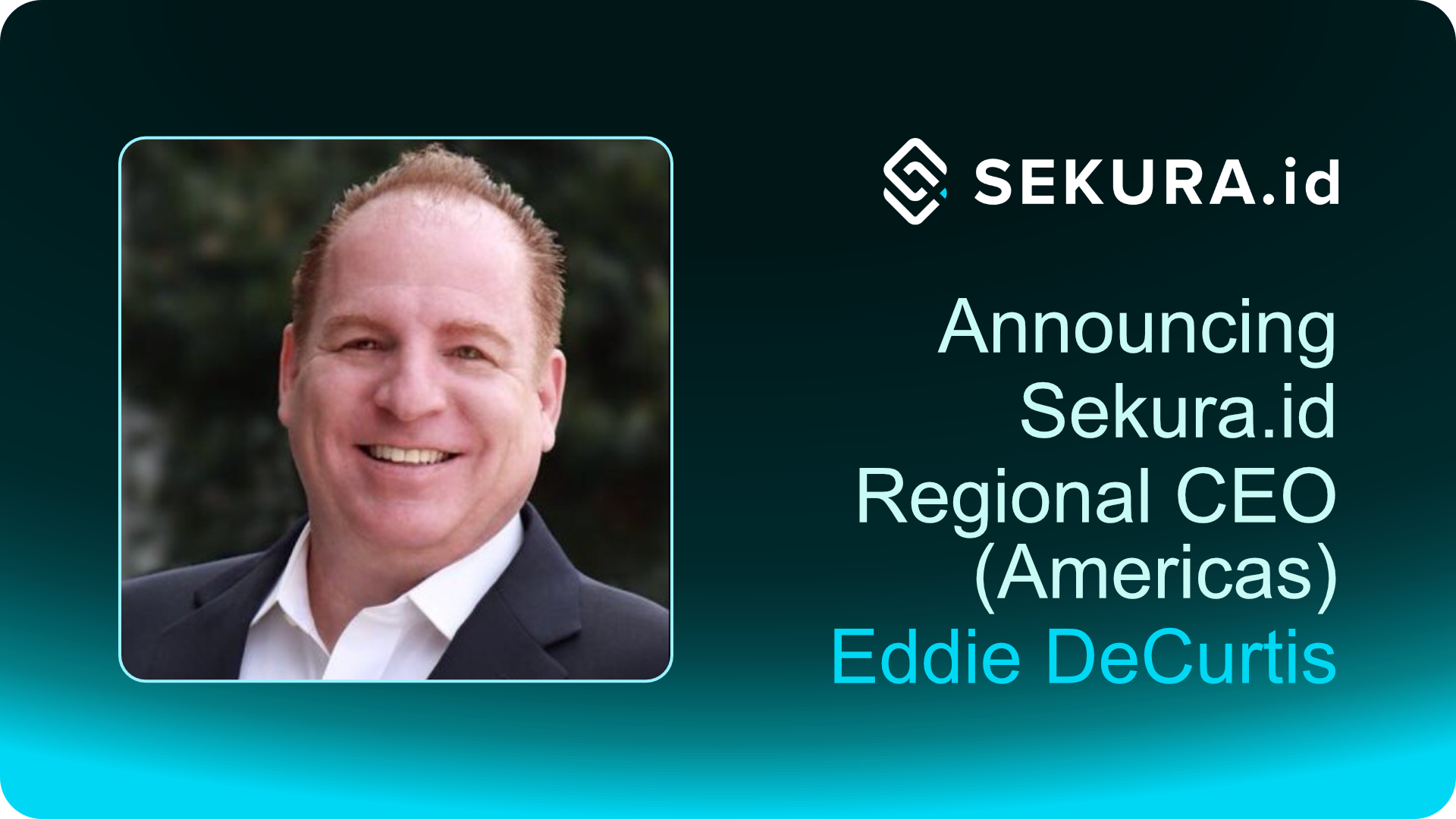 Sekura.id announces Eddie DeCurtis as Regional CEO (Americas)